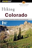 Hiking Colorado, 2nd: A Guide to Colorado s Greatest Hiking Adventures (State Hiking Guides Series)