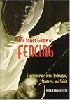 The Inner Game of Fencing: Excellence in Form, Technique, Strategy and Spirit.