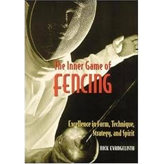 The Inner Game of Fencing: Excellence in Form, Technique, Strategy and Spirit.