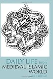 Daily Life in the Medieval Islamic World