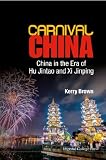 Carnival China : China in the era of Hu Jintao and Xi Jinping
