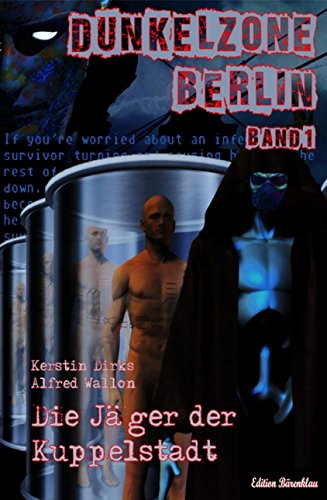 Dunkelzone Berlin #1: Die Jäger der Kuppelstadt (German Edition)
