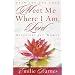 Meet Me Where I Am, Lord: Devotions for Women