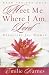 Meet Me Where I Am, Lord: Devotions for Women