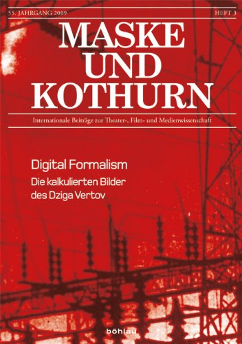 B&ouml;hlau Verlag Maske und Kothurn 0025-4606: Maske und Kothurn 55. Jg. 2009, Heft 3: Digital Formalism. Die kalkulierten Bilder des Dziga Vertov: Jg ...