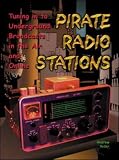 Pirate Radio Stations: Tuning in to Underground Broadcasts in the Air and Online