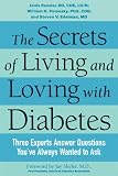 The Secrets of Living and Loving with Diabetes: Three Experts Answer Questions Youve Always Wanted to Ask