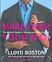 Make Over Your Man: The Woman's Guide to Dressing Any Man in Her Life