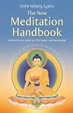 The new meditation handbook : meditations to make our life happy and meaningful