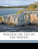 Walden: or, Life in the woods