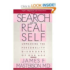 The Search for the Real Self: Unmasking the Personality Disorders of Our Age