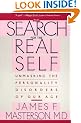 The Search for the Real Self: Unmasking the Personality Disorders of Our Age
