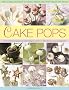 Cake Pops: Little Cakes, Bite-Sized Cookies, Sweets and Party Treats on Sticks