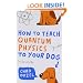 How to Teach Quantum Physics to Your Dog