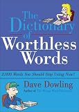 The Dictionary of Worthless Words: 2,000 Words You Should Delete From Your Writing Now! (Grammar Matters series)