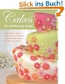 Cakes to Inspire and Desire: Over 35 Unique Designs, from Mini-Cakes and Simple Shapes to Beaded Delights and Fabulous Flowers