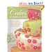 Cakes to Inspire and Desire: Over 35 Unique Designs, from Mini-Cakes and Simple Shapes to Beaded Delights and Fabulous Flowers