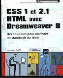 CSS 1 et 2.1 HTML avec Dreamweaver 8 : Des solutions pour ma�triser les standards du Web
