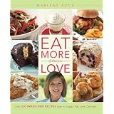 Eat More of What You Love: Over 200 Brand-New Recipes Low in Sugar, Fat, and Calories