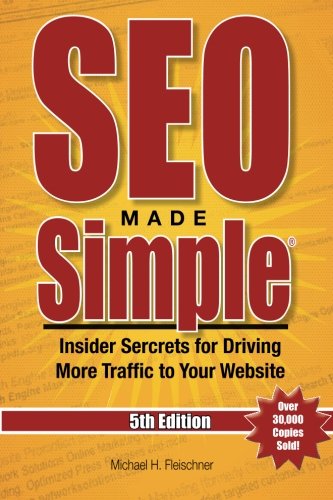 SEO Made SimpleÂ® (5th Edition) for 2016: Insider Secrets For Driving More Traffic To Your Website (Volume 5)