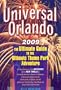 Universal Orlando 2009: The Ultimate Guide to the Ultimate Theme Park Adventure (Universal Orlando: The Ultimate Guide to the Ultimate Theme Park Adventure)