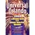 Universal Orlando 2009: The Ultimate Guide to the Ultimate Theme Park Adventure