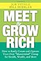 Meet and Grow Rich: How to Easily Create and Operate Your Own Mastermind Group for Health, Wealth, and More
