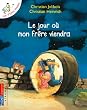 Les P'tites Poules : Le jour o� mon fr�re viendra