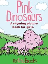 Click to Download Free Kindle Book -> Pink Dinosaurs - A rhyming picture book for girls (My First EBooks)