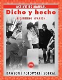 Dicho y hecho, Activities Manual: Beginning Spanish (Spanish Edition)