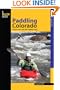 Paddling Colorado: A Guide to the State's Best Paddling Routes (Paddling Series)