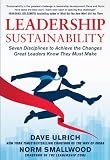 Leadership sustainability : seven disciplines to achieve the changes great leaders know they must make