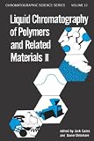 Liquid Chromatography of Polymers and Related Materials: II (Chromatographic Science Series)