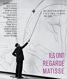 Ils Ont Regarde Matisse: Une Reception Abstraite Etats-Unis/Europe 1948-1968