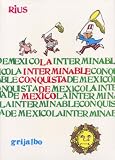 La interminable conquista de Mexico/ The Endless Conquest of Mexico (Spanish Edition)