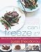 Books : Can I Freeze It?: How to Use the Most Versatile Appliance in Your Kitchen [Paperback]