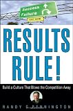 Results Rule!: Build a Culture That Blows the Competition Away