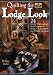 Books : Quilting the Lodge Look: 24 Quilts, Wallhangings, and Companion Projects in Patchwork and Wildlife Applique (Granola Girl Designs)