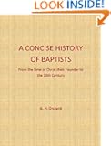 Concise History of Baptists from the Time of Christ their Founder to the 18th Century