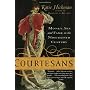 Courtesans: Money, Sex and Fame in the Nineteenth &hellip by Katie Hickman