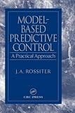 Model-Based Predictive Control: A Practical Approach (Crc Press Control Series,)