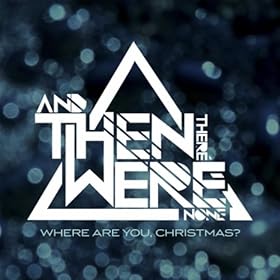 And Then There Were None - Where are you Christmas (2010)