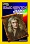 World History Biographies: Isaac Newton: The Scientist Who Changed Everything
