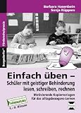 Einfach &uuml;ben - Sch&uuml;ler mit geistiger Behinderung lesen, schreiben, rechnen: Motivierende Kopiervorlagen f&uuml;r das alltagsbezogene Lernen - Barbara Hasenbein, Sonja K&uuml;ppers
