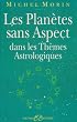 Les plan�tes sans aspect dans les th�mes astrologiques