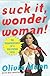 Suck It, Wonder Woman!