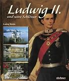 Ludwig II - und seine Schl&ouml;sser - Ludwig Merkle