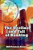 The decline and fall of banking