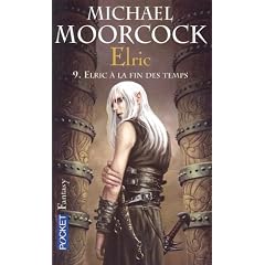 Le Cycle d'Elric, Tome 9 : Elric � la fin des temps