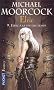 Le Cycle d'Elric, Tome 9 : Elric � la fin des temps